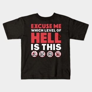 Excuse Me Which Level Of Hell Is This Funny Sarcastic Gamer Kids T-Shirt